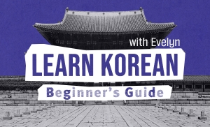 Learn Korean with Evelyn : Beginner's Guide