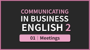 Business English 2 - 01. Meetings
